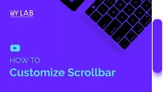 How to Customize Scrollbar | Web Design Tutorial | UY Lab