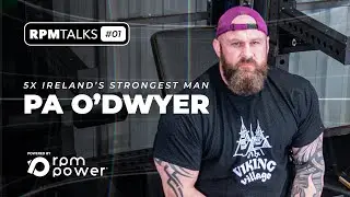 PA O'DWYER - RPMTALKS  #01 / 5X IRELAND'S STRONGEST MAN