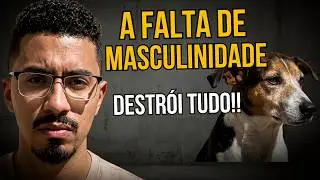 How a Lack of Masculinity Affects Your Marriage, Work, and Even Your Dog