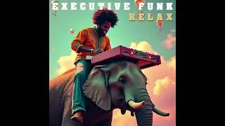 Executive Funk - Relax (Jazz soul) (2024)