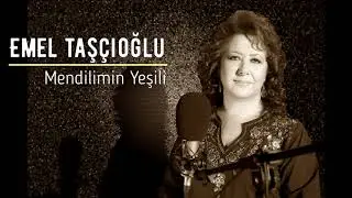 Emel Taşçıoğlu - Mendilimin Yeşili