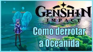 Genshin Impact - Guía de como derrotar a Oceanida