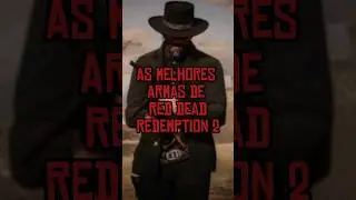 As melhores armas de Red Dead Redemption 2 