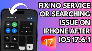 How To Fix No Service/Searching Issue On iPhone After Updating iOS 17.6.1 Update