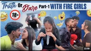 Truth Or Dare with Fire Girls||Team Public|| only18+ mrajayofficial 