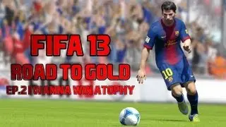 FIFA 13 Road To Gold // Ep.2 // I WANNA WIN A TROPHY