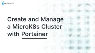 How to Create and Manage MicroK8s Clusters in Portainer