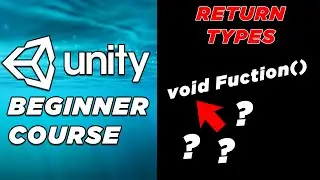 Unity Basics Course : Function Return Types