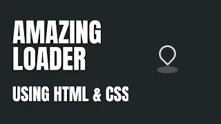 Amazing Loader Using HTML & CSS || CSS Animation
