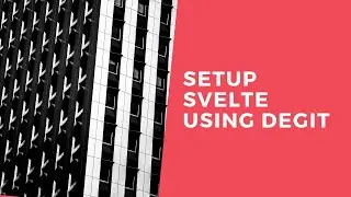 HOW TO SETUP SVELTE USING DEGIT