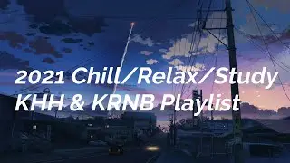 🌗2021 Chill,Relax&Study krnb/khh playlist🌗