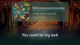 Capital Cities - Safe And Sound | Lyrics