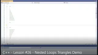 C++ - Lesson #26 - Nested Loops Triangles Demo