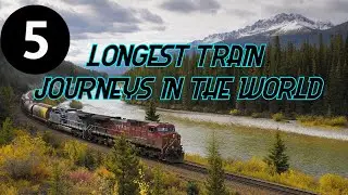 Top 5 Longest Train Journeys In The World | Rapid Science