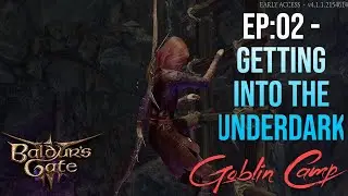 Baldur's Gate 3 - EP:02 - Getting into the Underdark - Goblin camp entrance
