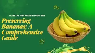 How to Preserve Bananas: Freezing, Drying, and More