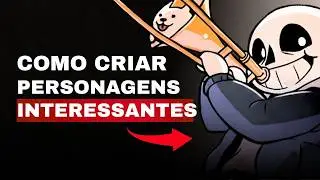 O que não te contam sobre criar personagens Interessantes