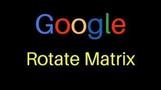 Google Coding Interview Question - Rotate Matrix in JavaScript