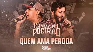 Rick e Rangel - Quem Ama Perdoa (Chama no Poeirão)