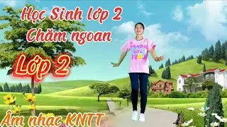 Học Sinh Lớp 2 chăm ngoan/Dạy Múa cho Hs - TLTK CHO GV