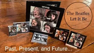 The Beatles LET IT BE: Past, Present, and Future (Super Deluxe Box Set?)