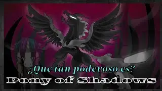 ¿Que tan poderoso es el Pony of Shadows? | Drowned 157
