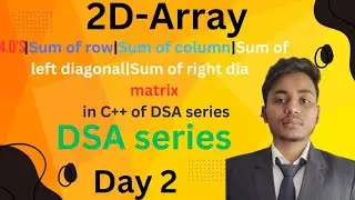 Write programs for |Sum of row|Sum of each Column|Sum of left diagonal matrix|Day2| Sum of di