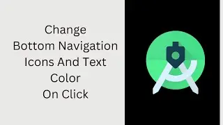 Change Bottom Navigation icon Tint And Text Color | Android Studio