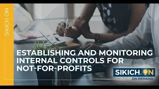 On Demand - Establishing & Monitoring Internal Controls for Not-For-Profits | Sikich