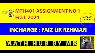 MTH401 ASSIGNMENT NO 1 FALL 2024 SOLUTION INCHARGE FAIZ UR REHMAN BY MUHAMMAD RAMZAN