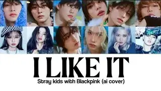 I LIKE IT Stray Kids with Blackpink (ai cover) 
