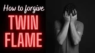 Should You Forgive Your Twin Flame? ❤️ How To Forgive Twin Flame