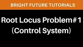 Root locus problems and solutions | Control System | Root locus solved examples
