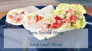 Tuna Salad Wrap & Leaf Wrap | Summer Food