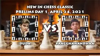 ■DUDA VS PRAGGNANANDHAA - NEW IN CHESS CLASSIC 2021 PRELIMS DAY 1 (0-1)■