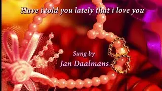 Jan Daalmans vocaal - Have i told you