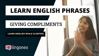 Giving Compliments - Most Important English Phrases - Listen & Relax