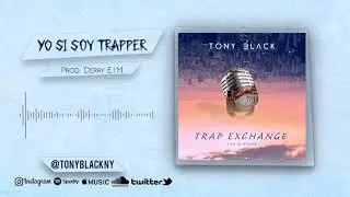 Tony Black - Yo Si Soy Trapper