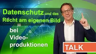 [TALK] Datenschutz und das Recht am eigene Bild bei Videoproduktionen