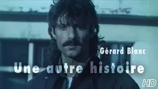 Gérard Blanc - Une autre histoire (Clip officiel HD)