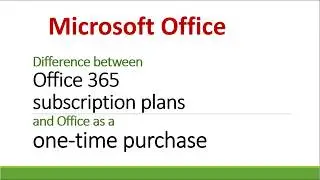 Difference between MS Office Subscription and One Time Purchase