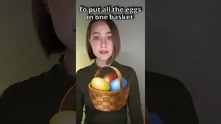 What does it mean to put all the eggs in one basket? 