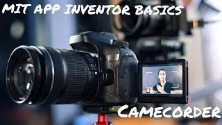 Camcorder • MIT APP INVENTOR 2 BASICS #MITBASE • E11