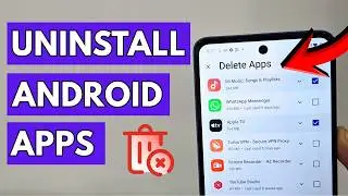 How to Uninstall Apps on Android (Remove unwanted Apps)