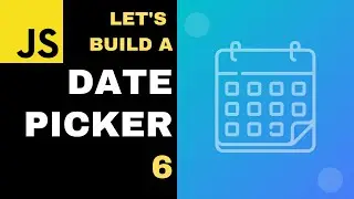 Let's Build a Datepicker: 06 - Rendering the days for the given year & month (Javascript, ES6)