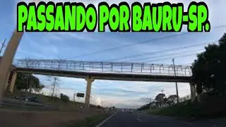 PASSANDO POR BAURU-SP.