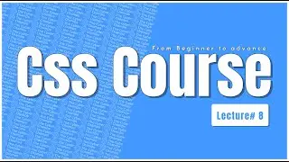 CSS | From Beginners to Advance Level | Lecture# 8