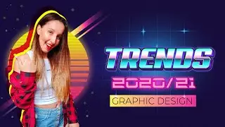GRAPHIC DESIGN TRENDS 2020 - 2021. MANY EXAMPLES.