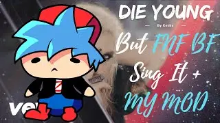 Die Young by Kesha but FNF Boyfriend Sing It! (AND MY FNF MOD)