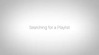 SEARCHING FOR A PLAYLIST